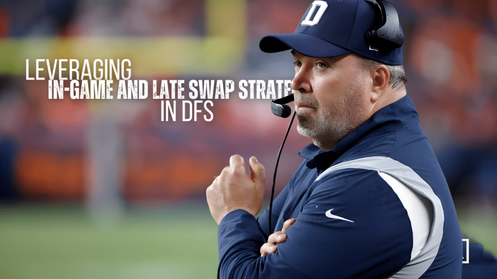 Leveraging In-Game and Late Swap Strategies in DFS