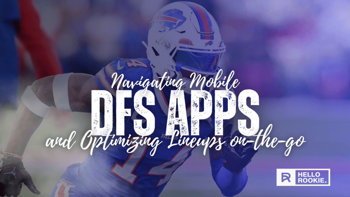 Navigating Mobile DFS Apps and Optimizing Lineups onthego Hello Rookie