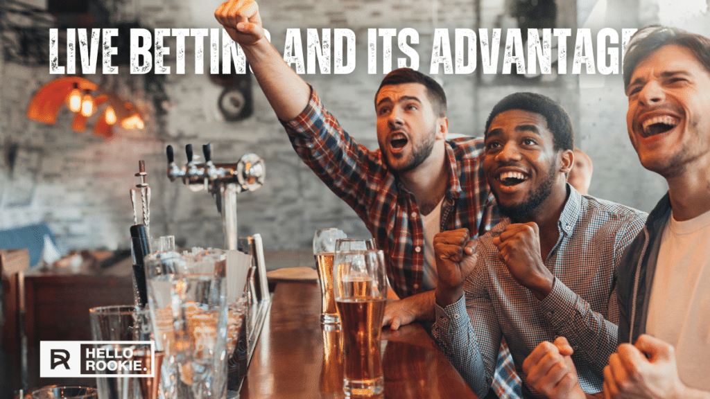 Live Betting and Its Advantages