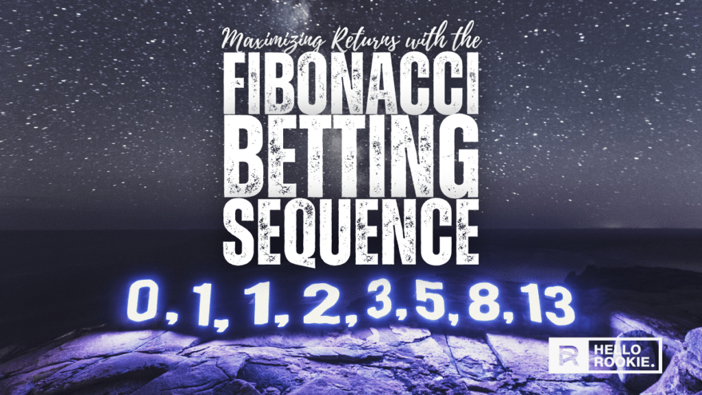 Maximizing Returns with the Fibonacci Betting Sequence | Hello Rookie